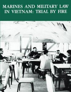 Marines and Military Law In Vietnam: Trail by Fire