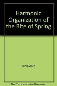 The harmonic organization of the rite of spring Allen Forte