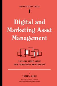 DIGITAL AND MARKETING ASSET MANAGEMENT;THE REAL STORY ABOUT DAM TECHNOLOGY AND PRACTICES.
