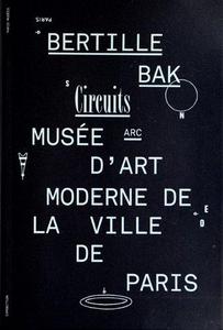 Bertille Bak, Circuits : [exposition], Paris, ARC-Musée d'art moderne de la Ville de Paris, 28 septembre-16 décembre 2012