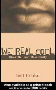 We real cool : black men and masculinity