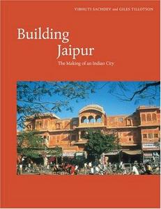 Building Jaipur : the making of an Indian city