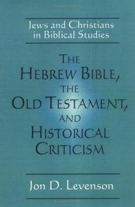 The Hebrew Bible, the Old Testament, and historical criticism