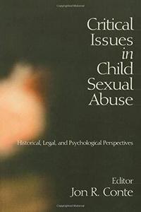 Critical issues in child sexual abuse : historical, legal, and psychological perspectives