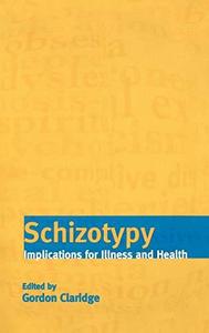 Schizotypy : Implications for Illness and Health