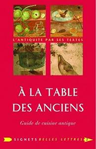À la table des anciens : guide de cuisine antique