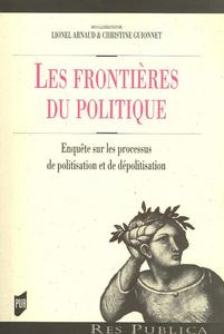 Les frontières du politique : enquêtes sur les processus de politisation et de dépolitisation