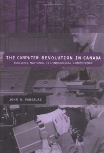 The computer revolution in Canada : building national technological competence
