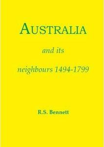 Australia and its neighbours 1494-1799 : Western powers reach out to the East and Pacific Ocean