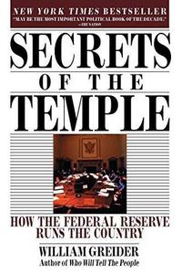 Secrets of the Temple: How the Federal Reserve Runs the Country