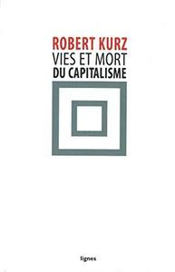 Vies et mort du capitalisme