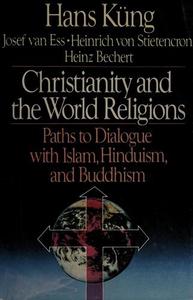 Christianity and the World Religions : Paths to Dialogue with Islam, Hinduism, and Buddhism