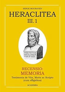 Heraclitea Troisième partie. - 1 : Héraclite d'Éphèse, les vestiges