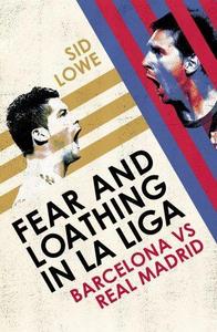 Fear and Loathing in La Liga : Barcelona vs Real Madrid