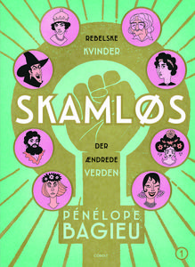 Skamløs - Rebelske kvinder der ændrede verden