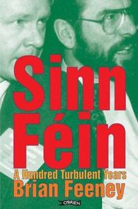 Sinn Fein : A Hundred Turbulent Years