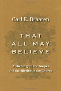 That All May Believe: A Theology of the Gospel and the Mission of the Church