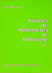 Handbuch der Notizentechnik für Dolmetscher: ein Weg zur sprachunabhängigen Notation