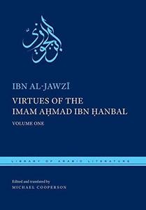 Virtues of the Imam Ahmad ibn Hanbal: Volume One