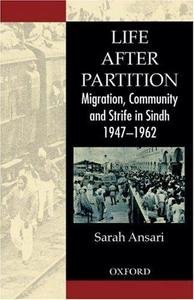 Life after partition : migration, community and strife in Sindh, 1947-1962