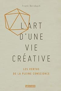 L'art d'une vie créative : les vertus de la pleine conscience