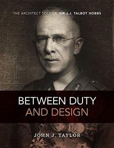 Between Duty and Design: The architect-soldier Sir J.J. Talbot Hobbs