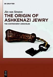 The origin of Ashkenazi jewry : the controversy unraveled