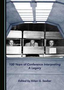 100 Years of Conference Interpreting : a Legacy