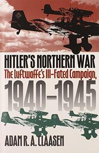Hitler's northern war : the Luftwaffe's ill-fated campaign, 1940-1945