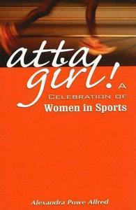 Atta girl! : a celebration of women in sport