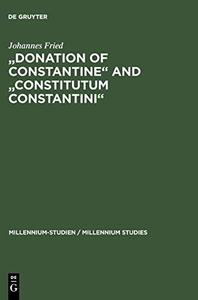 Donation of Constantine and Constitutum Constantini : the misinterpretation of a fiction and its original meaning