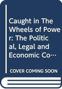 Caught in The Wheels of Power: The Political, Legal and Economic Constraints on Independent Media and Freedom of the Press in Turkey