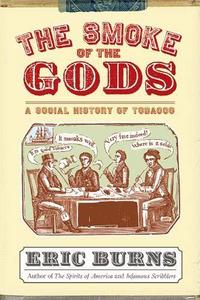 The Smoke of the Gods : A Social History of Tobacco
