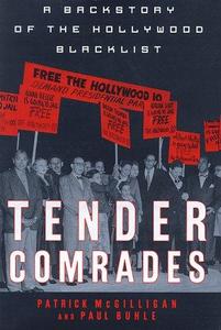 Tender comrades : a backstory of the Hollywood blacklist