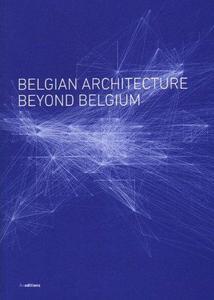 Belgian Architecture Beyond Belgium