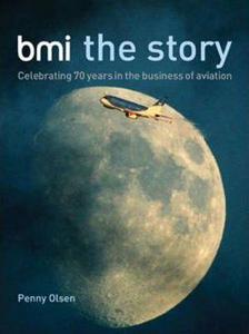 BMI the Story : Celebrating 70 Years in the Business of Aviation