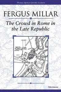 The Crowd in Rome in the Late Republic