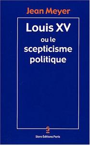 Louis XV ou Le scepticisme politique
