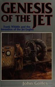 Genesis: Frank Whittle and the Invention of the Jet Engine