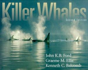 Killer Whales: The Natural History and Genealogy of Orcinus Orca in British Columbia and Washington