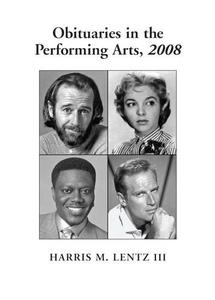 Obituaries in the performing arts, 2008 : film, television, radio, theatre, dance, music, cartoons and pop culture