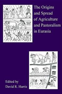 The Origins and Spread of Agriculture and Pastoralism in Eurasia