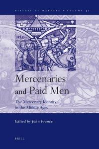 Mercenaries and paid men : the mercenary identity in the Middle Ages, proceedings of a conference held at University of Wales, Swansea, 7th-9th July 2005