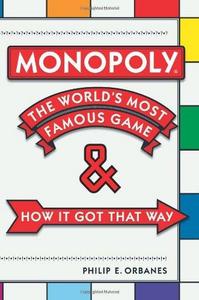 Monopoly : The World's Most Famous Game and How it Got That Way