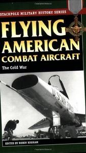 Flying American combat aircraft : the Cold War