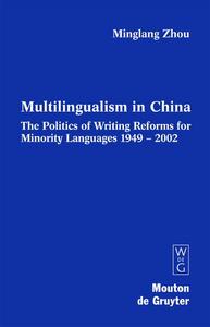 Multilingualism in China : the politics of writing reforms for minority languages, 1949-2002