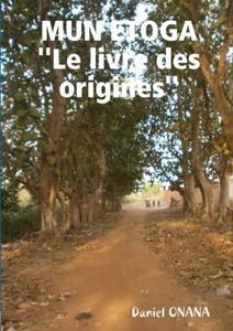 MUN ETOGA ''Le livre des origines'' (French Edition)