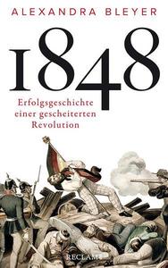 1848 Erfolgsgeschichte einer gescheiterten Revolution