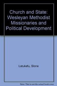 Church and state in Tonga;: The Wesleyan Methodist missionaries and political development, 1822-1875