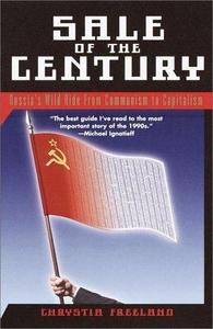 Sale of the Century : Russia's Wild Ride from Communism to Capitalism